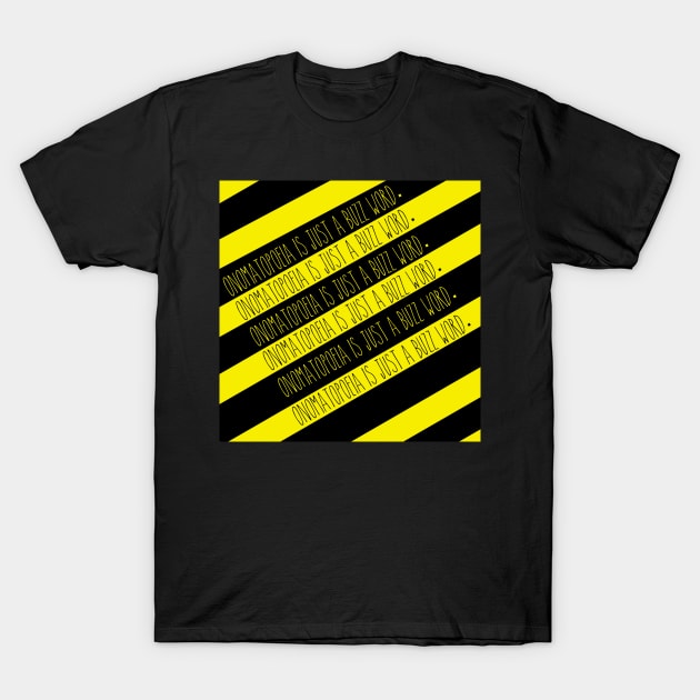 Onomatopoeia is just a buzz word. T-Shirt by MonsterTalk